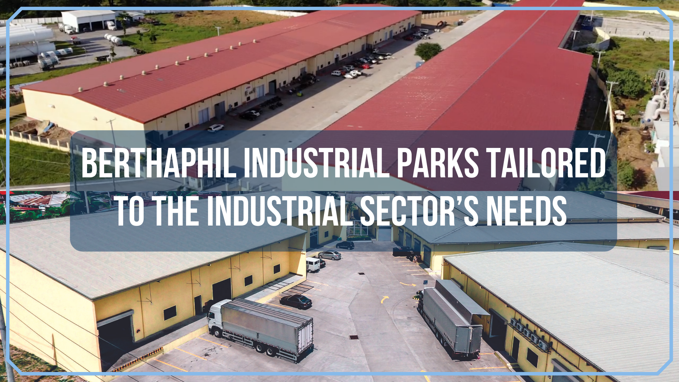 Berthaphil Industrial Parks Tailored to the Industrial Sector’s Needs 